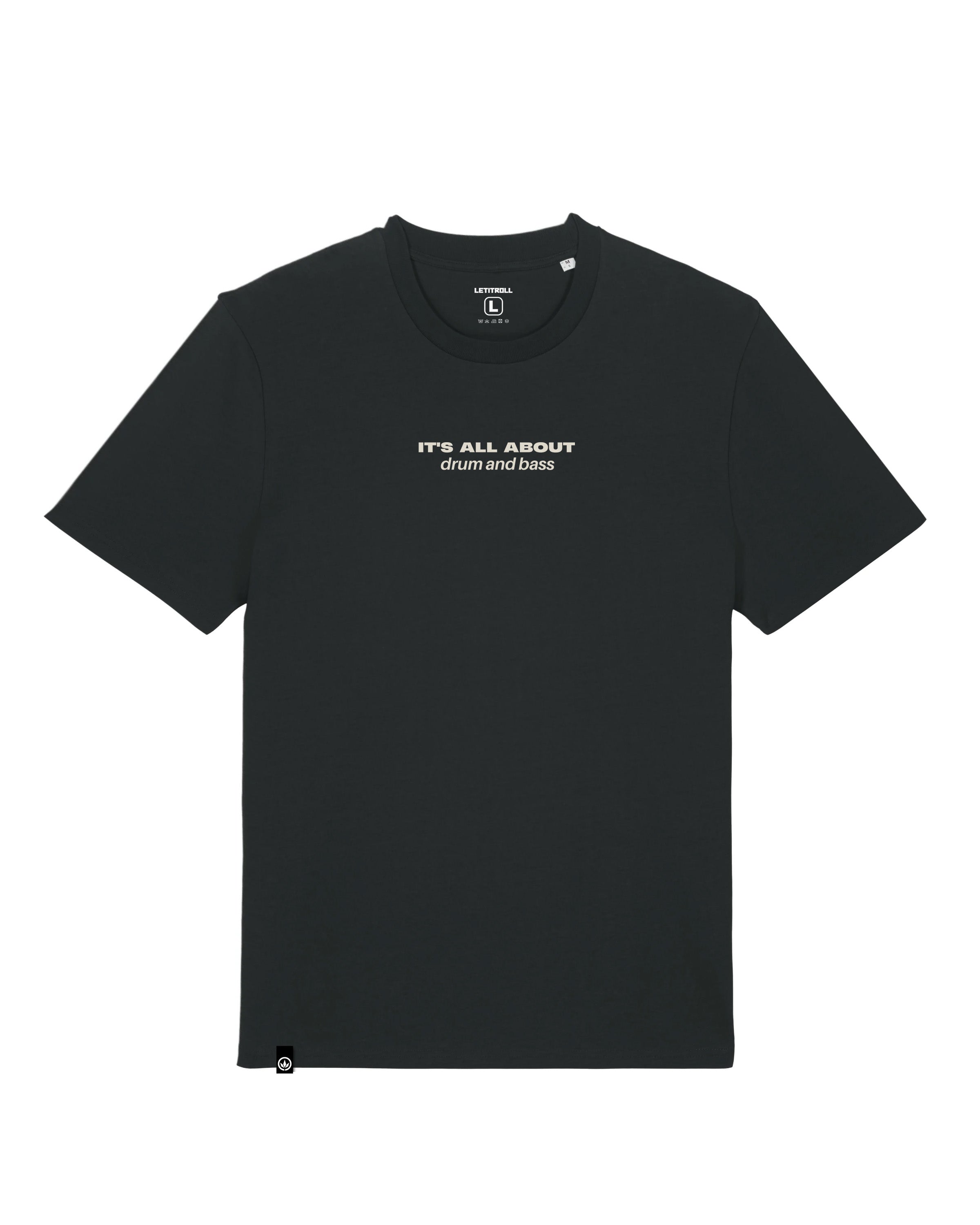 LET IT ROLL T-SHIRT IT'S ALL ABOUT DNB BLACK